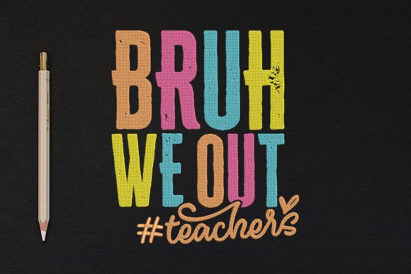 Bruh We Out, Teachers Embroidery Design