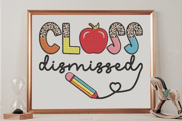 Class Dismissed Last Day of School Embroidery