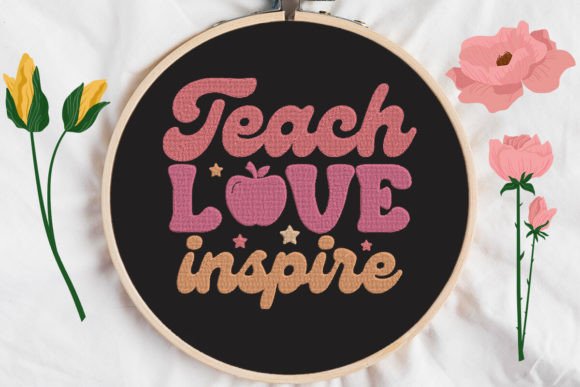 Teach, Love, Inspire: Bringing Meaningful Messages to Life Through Embroidery