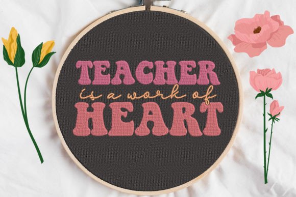 Teacher is a Work of Heart: Evaluating the Embroidery Design for Your Next Project
