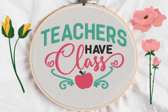 Teachers Have Class: Elevating Your Embroidery Projects with Style and Meaning