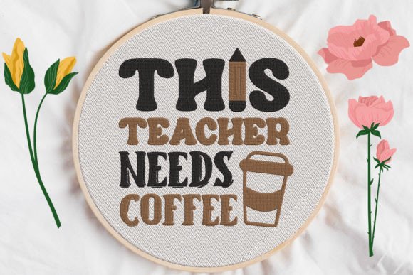 This Teacher Needs Coffee: A Whimsical Embroidery Design for Everyday Charm