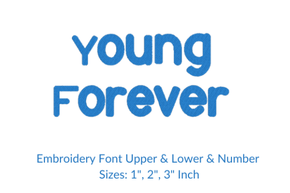 Young Forever Font Embroidery Design: A Practical Evaluation for Personalized Text